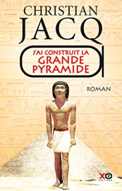 J'ai construit la Grande Pyramide (Hors collection)